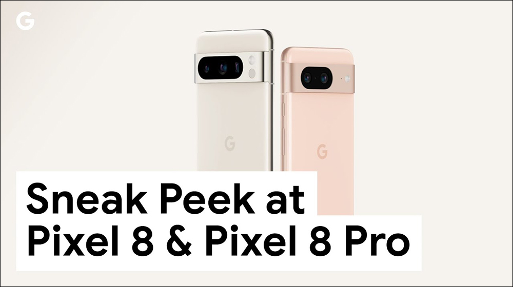 Sneak Peek at Google Pixel 8 & Pixel 8 Pro